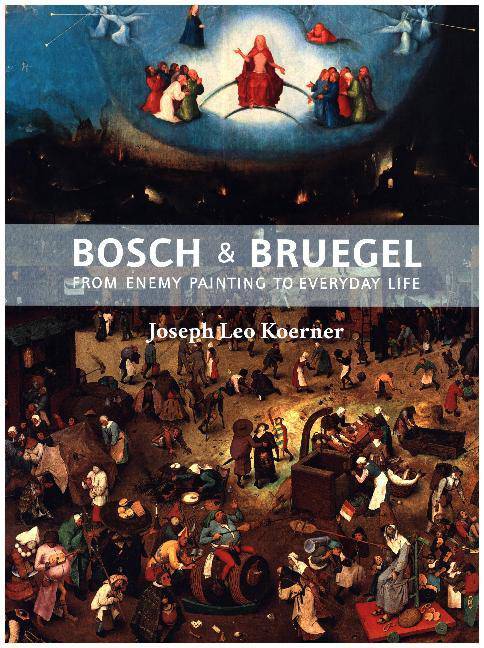 Bosch and Bruegel Joseph Leo Koerner Beeldende kunst