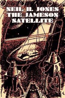 Auroch briefpapier vlam The Jameson Satellite by Neil R. Jones, Science Fiction, Fantasy, Adventure  | Neil R Jones | Science fiction | 9781606644843 | Standaard Boekhandel