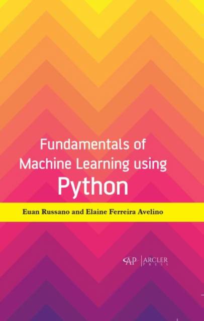 Fundamentals of Machine Learning Using Python | Euan Russano, Elaine ...