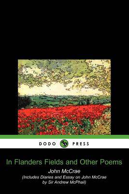  In Flanders Fields and Other Poems (Voyageur Classics, 26):  9781459728646: McCrae, John, Gnarowski, Michael, Macphail, Sir Andrew: Books