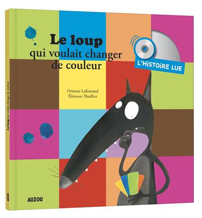 Le Loup Qui Voulait Changer De Couleur | Orianne Lallemand, Eléonore ...