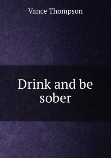Drink and be sober | | Geschiedenis | 9785879337150 | Standaard Boekhandel