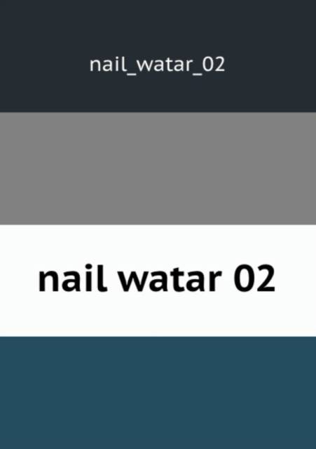 nail watar 02 | | Geschiedenis | 9785880495825 | Standaard Boekhandel