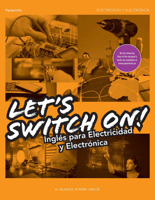 Let´s Switch On! Inglés para Electricidad y Electrónica María De Los Milagros Esteban García Let´s Switch On! Inglés para Electricidad y Electrónica María De Los Milagros Esteban García